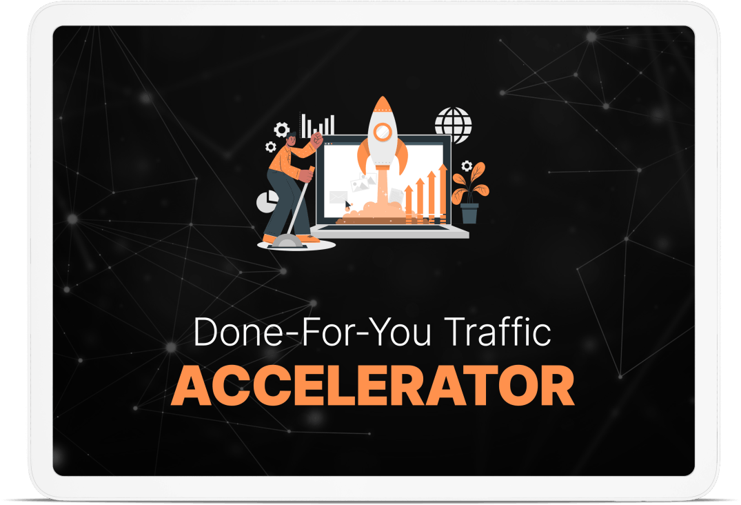 Free Bonus #1: Done-For-You Traffic Accelerator